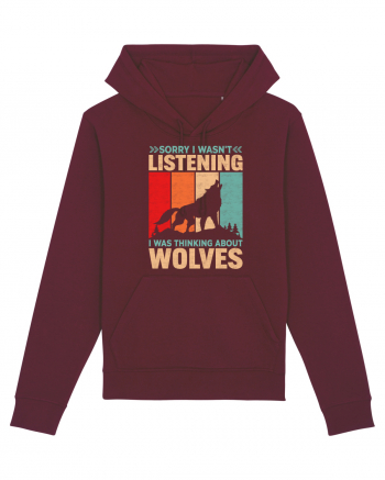 Sorry I Wasn't Listening I Was Thinking About Wolves Burgundy