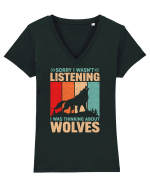 Sorry I Wasn't Listening I Was Thinking About Wolves Tricou mânecă scurtă guler V Damă Evoker