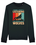 Sorry I Wasn't Listening I Was Thinking About Wolves Bluză mânecă lungă Unisex Rise