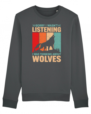 Sorry I Wasn't Listening I Was Thinking About Wolves Anthracite