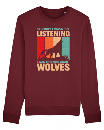 Sorry I Wasn't Listening I Was Thinking About Wolves Burgundy