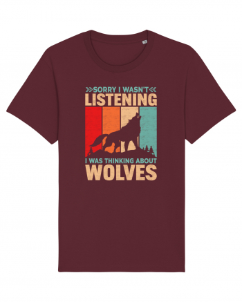 Sorry I Wasn't Listening I Was Thinking About Wolves Burgundy