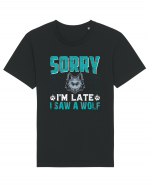 Sorry I'm Late I Saw A Wolf   Tricou mânecă scurtă Unisex Rocker