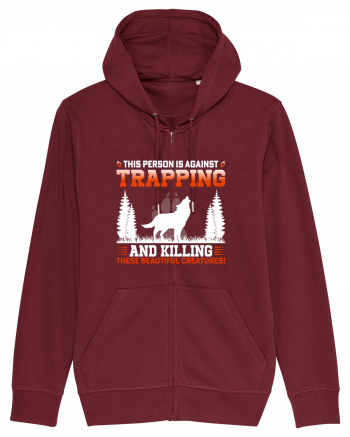 This Person Is Against Trapping And Killing These Beautiful Creatures! Burgundy