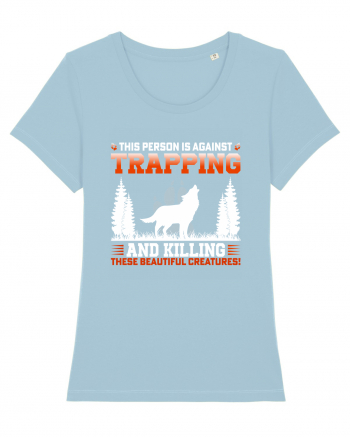 This Person Is Against Trapping And Killing These Beautiful Creatures! Sky Blue