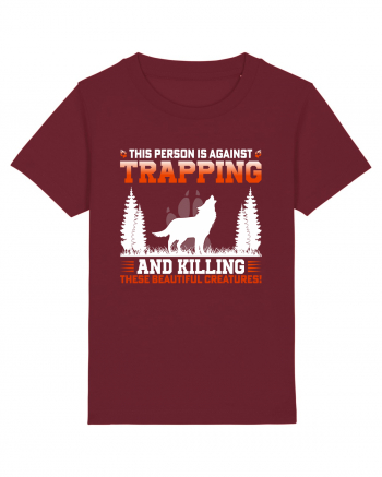 This Person Is Against Trapping And Killing These Beautiful Creatures! Burgundy