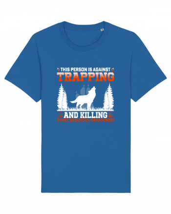 This Person Is Against Trapping And Killing These Beautiful Creatures! Royal Blue