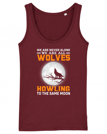 We are never alone we are all wolves howling Burgundy