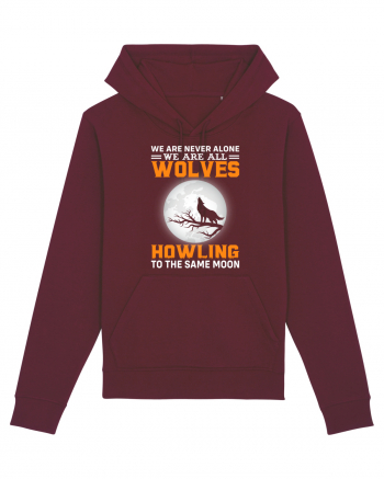 We are never alone we are all wolves howling Burgundy