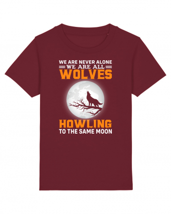 We are never alone we are all wolves howling Burgundy