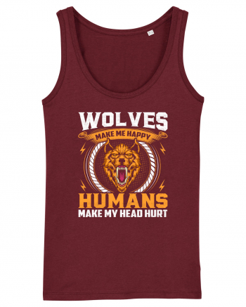 Wolves Make Me Happy Humans Make Me Head Hurt Burgundy