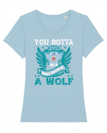 You Gotta Be A Wolf To Catch A Wolf Sky Blue