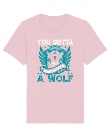 You Gotta Be A Wolf To Catch A Wolf Cotton Pink