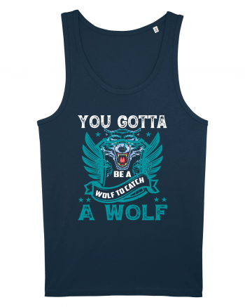 You Gotta Be A Wolf To Catch A Wolf Navy