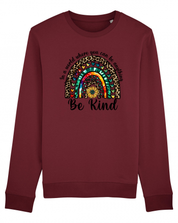 In a world where you can be anything Be Kind  Burgundy