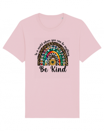 In a world where you can be anything Be Kind  Cotton Pink