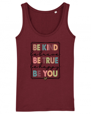 Be Kind Be True Be You Burgundy