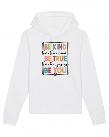 Be Kind Be True Be You White