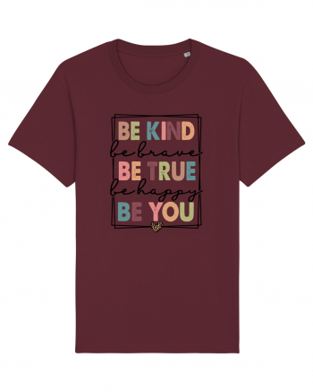 Be Kind Be True Be You Burgundy