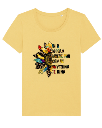 In a world where you can be anything Be Kind  Jojoba