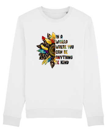 In a world where you can be anything Be Kind  White