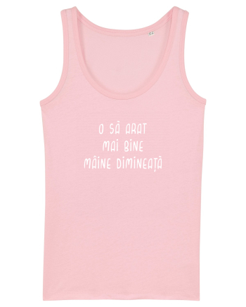 O să arăt mai bine mâine Cotton Pink