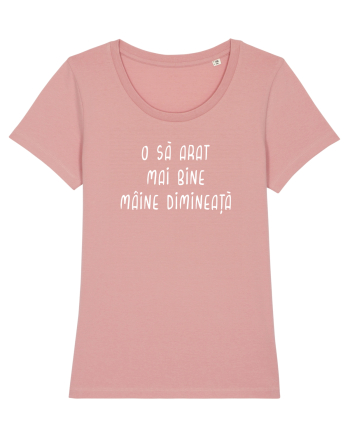 O să arăt mai bine mâine Canyon Pink