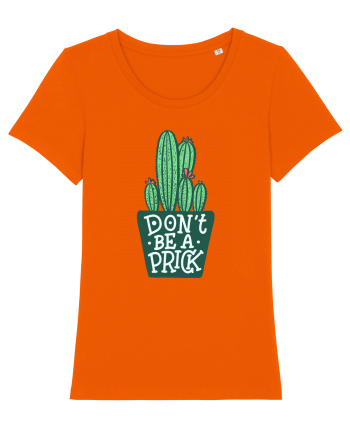 Don't Be A Prick Bright Orange