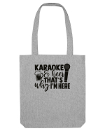 Karaoke And Beer, That's Why I Am Here Sacoșă textilă