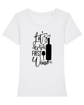 Let's Talk, But First Wine White