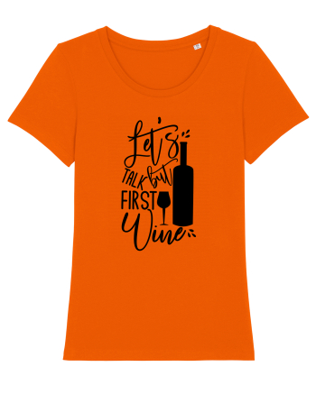 Let's Talk, But First Wine Bright Orange