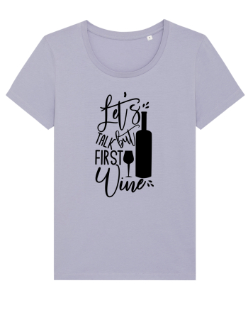 Let's Talk, But First Wine Lavender