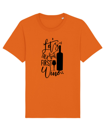 Let's Talk, But First Wine Bright Orange