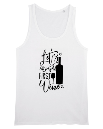 Let's Talk, But First Wine White