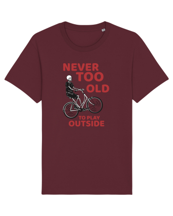 Never Too Old To Play Outside Burgundy