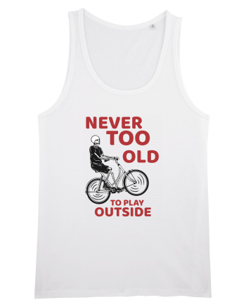 Never Too Old To Play Outside White