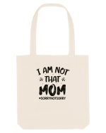 I Am Not That Mom Sacoșă textilă