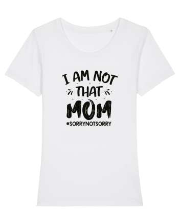 I Am Not That Mom White