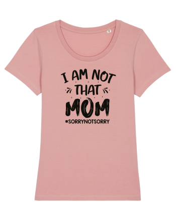 I Am Not That Mom Canyon Pink