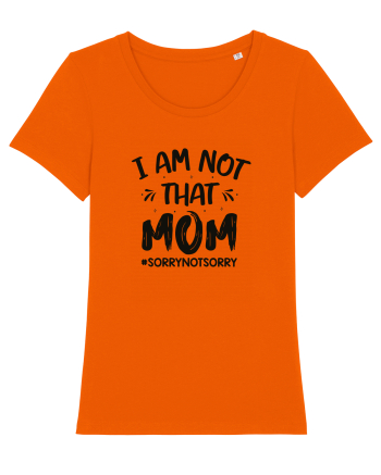 I Am Not That Mom Bright Orange