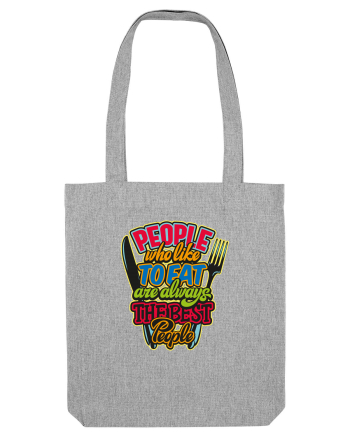 People Who Like To Eat Are Always The Best People Heather Grey