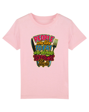 People Who Like To Eat Are Always The Best People Cotton Pink
