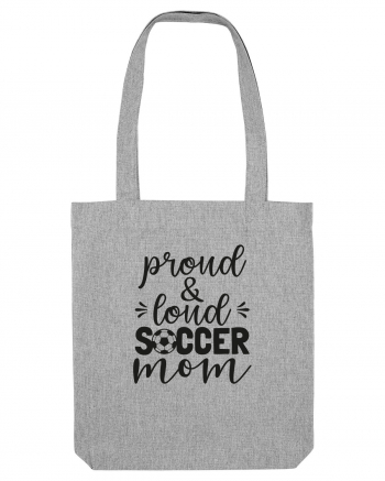 Proud And Loud Soccer Mom Heather Grey