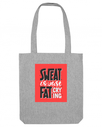 Sweat Is Just Fat Criyng Heather Grey