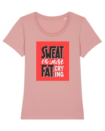 Sweat Is Just Fat Criyng Canyon Pink