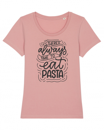 There's Always Time To Eat Pasta Canyon Pink