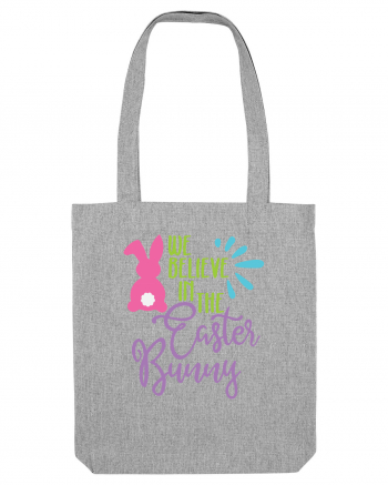 We Believe in the Easter Bunny Heather Grey
