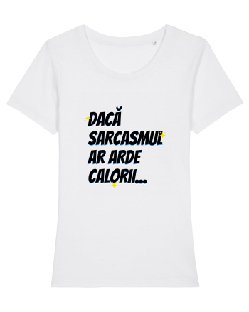 Dacă sarcasmul ar arde calorii White