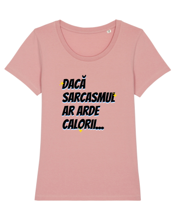 Dacă sarcasmul ar arde calorii Canyon Pink