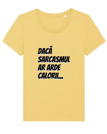 Dacă sarcasmul ar arde calorii Jojoba